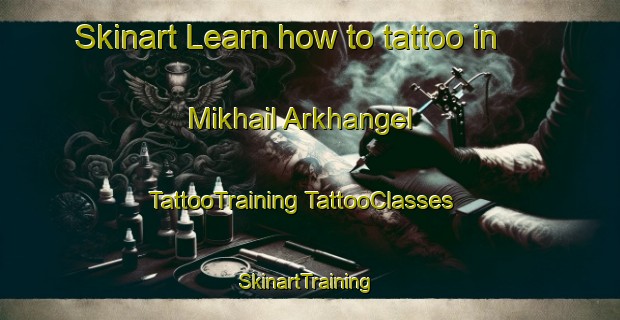 Skinart Learn how to tattoo in Mikhail Arkhangel | #TattooTraining #TattooClasses #SkinartTraining-Russia