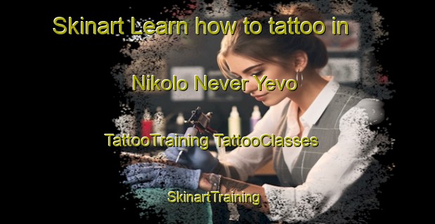 Skinart Learn how to tattoo in Nikolo Never Yevo | #TattooTraining #TattooClasses #SkinartTraining-Russia