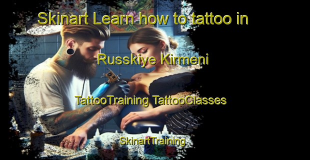 Skinart Learn how to tattoo in Russkiye Kirmeni | #TattooTraining #TattooClasses #SkinartTraining-Russia