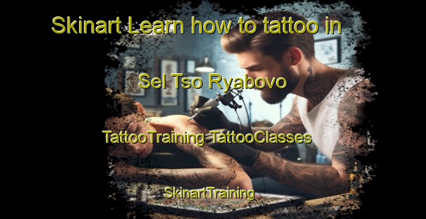 Skinart Learn how to tattoo in Sel Tso Ryabovo | #TattooTraining #TattooClasses #SkinartTraining-Russia