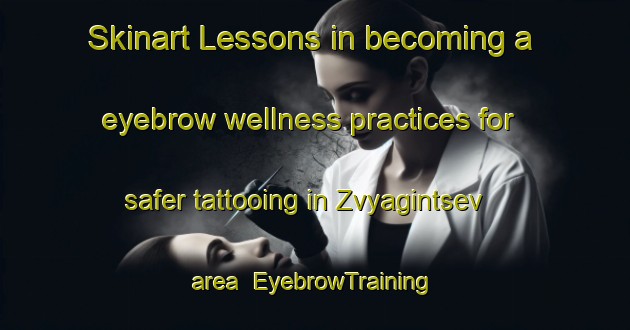 Skinart Lessons in becoming a eyebrow wellness practices for safer tattooing in Zvyagintsev area | EyebrowTraining | EyebrowClasses | SkinartTraining-Russia