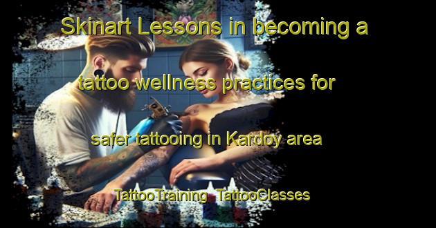 Skinart Lessons in becoming a tattoo wellness practices for safer tattooing in Kardoy area | TattooTraining | TattooClasses | SkinartTraining-Russia