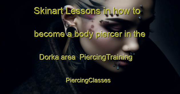 Skinart Lessons in how to become a body piercer in the Dorka area | PiercingTraining | PiercingClasses | SkinartTraining-Russia