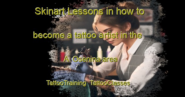Skinart Lessons in how to become a tattoo artist in the A  Osenina area | TattooTraining | TattooClasses | SkinartTraining-Russia