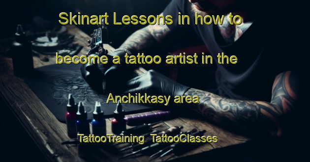 Skinart Lessons in how to become a tattoo artist in the Anchikkasy area | TattooTraining | TattooClasses | SkinartTraining-Russia