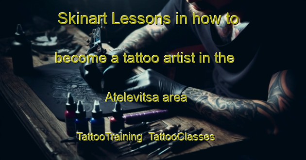 Skinart Lessons in how to become a tattoo artist in the Atelevitsa area | TattooTraining | TattooClasses | SkinartTraining-Russia
