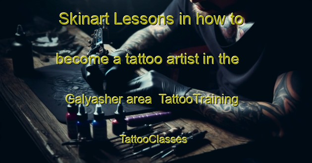 Skinart Lessons in how to become a tattoo artist in the Galyasher area | TattooTraining | TattooClasses | SkinartTraining-Russia