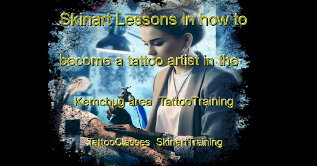 Skinart Lessons in how to become a tattoo artist in the Kemchug area | TattooTraining | TattooClasses | SkinartTraining-Russia