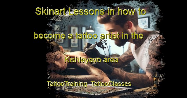 Skinart Lessons in how to become a tattoo artist in the Kishleyevo area | TattooTraining | TattooClasses | SkinartTraining-Russia
