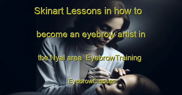 Skinart Lessons in how to become an eyebrow artist in the Nyal area | EyebrowTraining | EyebrowClasses | SkinartTraining-Russia