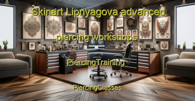 Skinart Lipnyagova advanced piercing workshops | #PiercingTraining #PiercingClasses #SkinartTraining-Russia