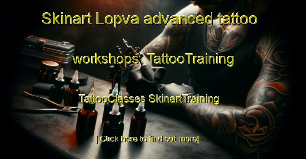 Skinart Lopva advanced tattoo workshops | #TattooTraining #TattooClasses #SkinartTraining-Russia