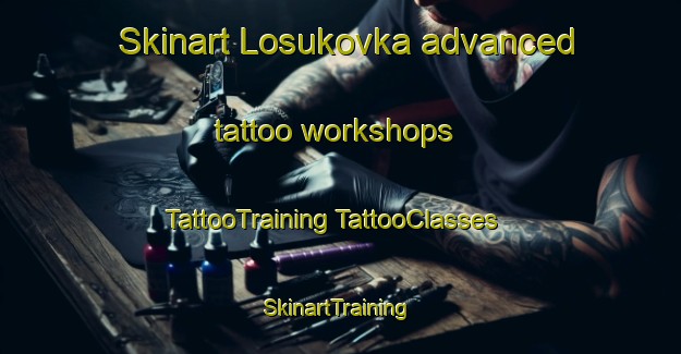 Skinart Losukovka advanced tattoo workshops | #TattooTraining #TattooClasses #SkinartTraining-Russia