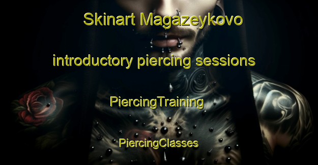 Skinart Magazeykovo introductory piercing sessions | #PiercingTraining #PiercingClasses #SkinartTraining-Russia