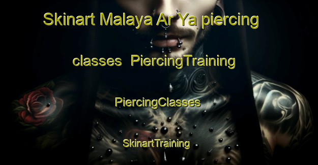 Skinart Malaya Ar Ya piercing classes | #PiercingTraining #PiercingClasses #SkinartTraining-Russia