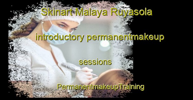 Skinart Malaya Ruyasola introductory permanentmakeup sessions | #PermanentmakeupTraining #PermanentmakeupClasses #SkinartTraining-Russia