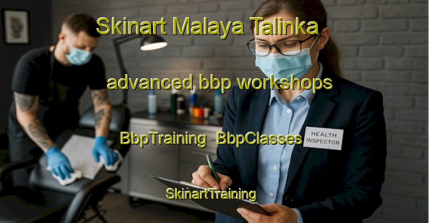 Skinart Malaya Talinka advanced bbp workshops | BbpTraining | BbpClasses | SkinartTraining-Russia