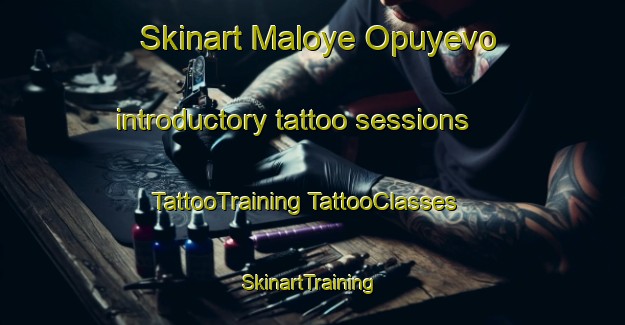 Skinart Maloye Opuyevo introductory tattoo sessions | #TattooTraining #TattooClasses #SkinartTraining-Russia