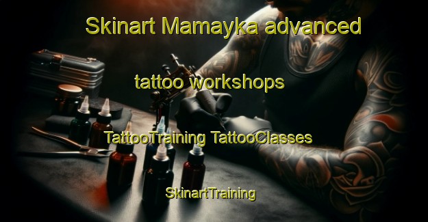 Skinart Mamayka advanced tattoo workshops | #TattooTraining #TattooClasses #SkinartTraining-Russia