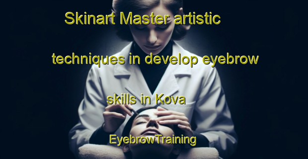 Skinart Master artistic techniques in develop eyebrow skills in Kova | EyebrowTraining | EyebrowClasses | SkinartTraining-Russia