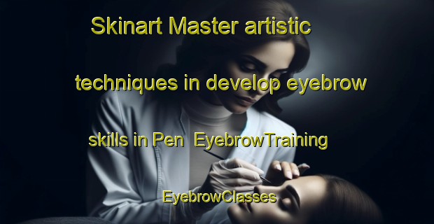 Skinart Master artistic techniques in develop eyebrow skills in Pen | EyebrowTraining | EyebrowClasses | SkinartTraining-Russia