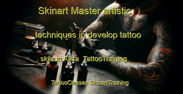 Skinart Master artistic techniques in develop tattoo skils in Aikta | #TattooTraining #TattooClasses #SkinartTraining-Russia