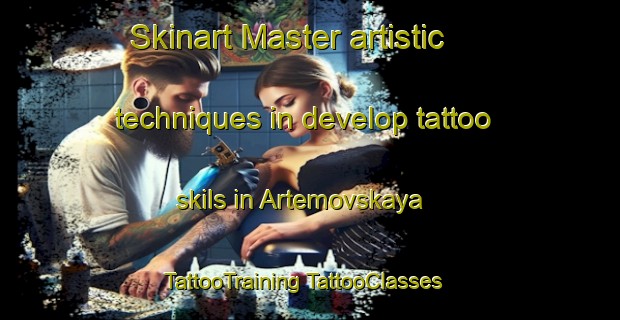 Skinart Master artistic techniques in develop tattoo skils in Artemovskaya | #TattooTraining #TattooClasses #SkinartTraining-Russia