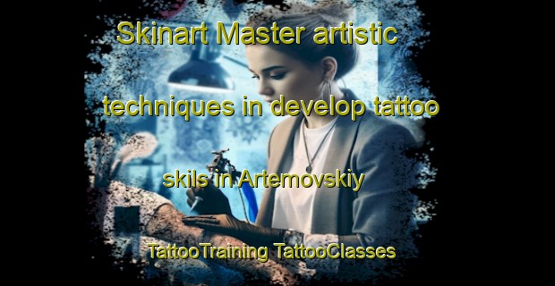 Skinart Master artistic techniques in develop tattoo skils in Artemovskiy | #TattooTraining #TattooClasses #SkinartTraining-Russia