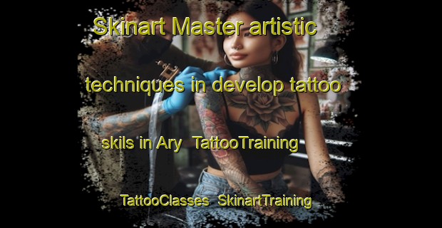 Skinart Master artistic techniques in develop tattoo skils in Ary | TattooTraining | TattooClasses | SkinartTraining-Russia