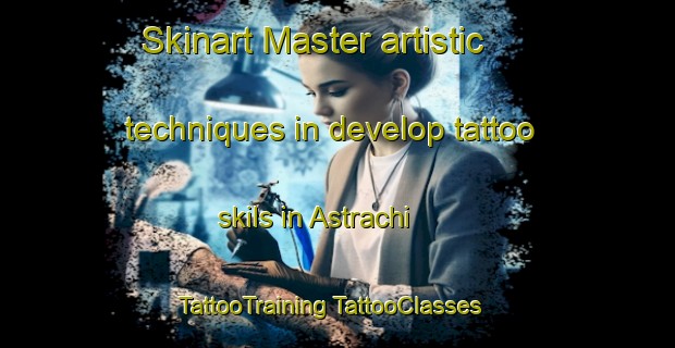 Skinart Master artistic techniques in develop tattoo skils in Astrachi | #TattooTraining #TattooClasses #SkinartTraining-Russia