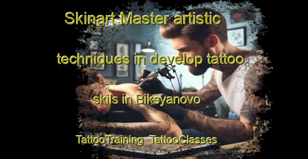 Skinart Master artistic techniques in develop tattoo skils in Biksyanovo | TattooTraining | TattooClasses | SkinartTraining-Russia