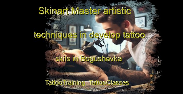 Skinart Master artistic techniques in develop tattoo skils in Bogushevka | TattooTraining | TattooClasses | SkinartTraining-Russia