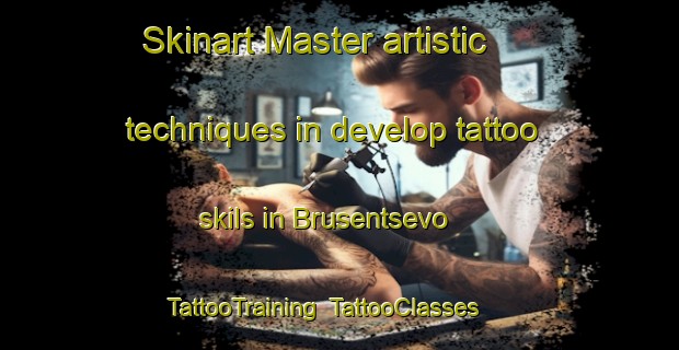 Skinart Master artistic techniques in develop tattoo skils in Brusentsevo | TattooTraining | TattooClasses | SkinartTraining-Russia
