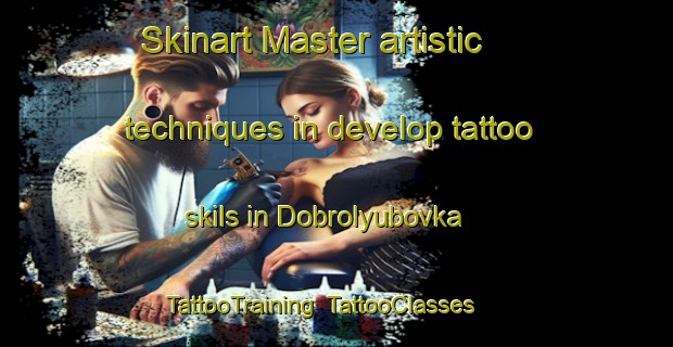 Skinart Master artistic techniques in develop tattoo skils in Dobrolyubovka | TattooTraining | TattooClasses | SkinartTraining-Russia