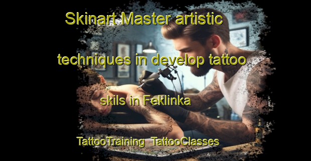 Skinart Master artistic techniques in develop tattoo skils in Feklinka | TattooTraining | TattooClasses | SkinartTraining-Russia