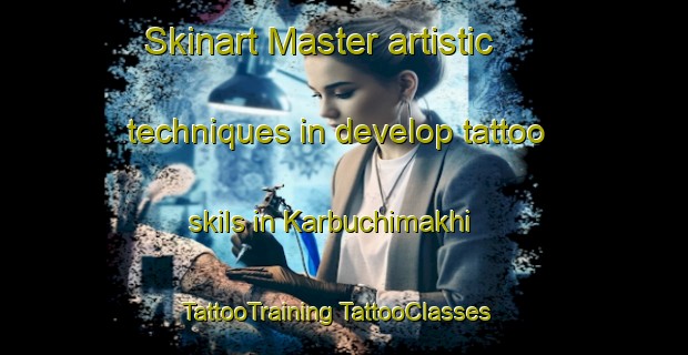 Skinart Master artistic techniques in develop tattoo skils in Karbuchimakhi | #TattooTraining #TattooClasses #SkinartTraining-Russia