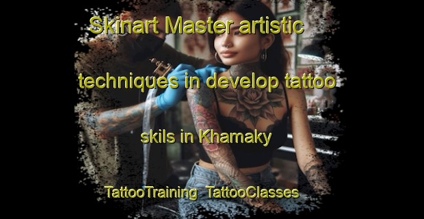 Skinart Master artistic techniques in develop tattoo skils in Khamaky | TattooTraining | TattooClasses | SkinartTraining-Russia