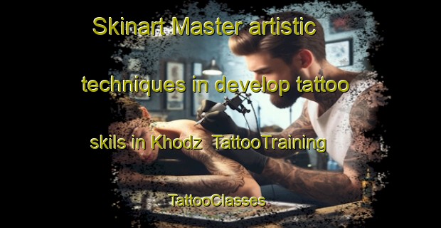 Skinart Master artistic techniques in develop tattoo skils in Khodz | TattooTraining | TattooClasses | SkinartTraining-Russia