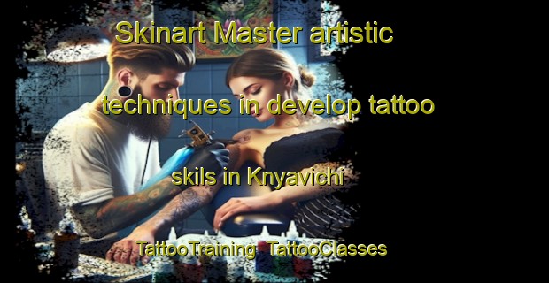 Skinart Master artistic techniques in develop tattoo skils in Knyavichi | TattooTraining | TattooClasses | SkinartTraining-Russia