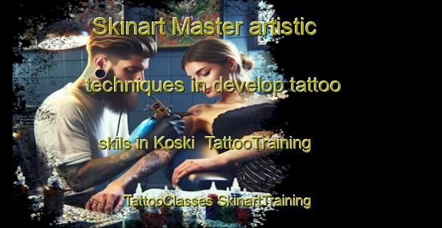 Skinart Master artistic techniques in develop tattoo skils in Koski | #TattooTraining #TattooClasses #SkinartTraining-Russia