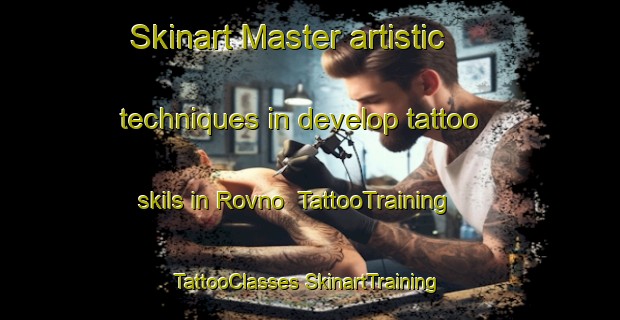 Skinart Master artistic techniques in develop tattoo skils in Rovno | #TattooTraining #TattooClasses #SkinartTraining-Russia