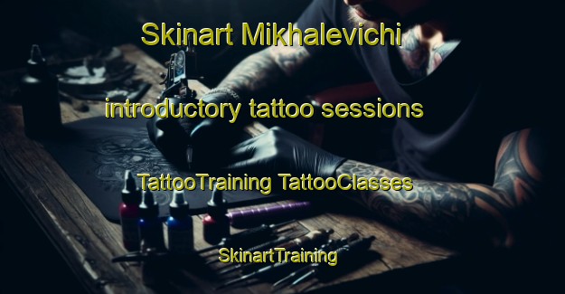 Skinart Mikhalevichi introductory tattoo sessions | #TattooTraining #TattooClasses #SkinartTraining-Russia