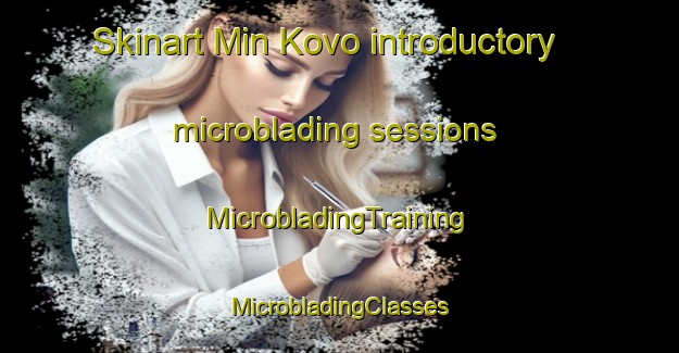 Skinart Min Kovo introductory microblading sessions | #MicrobladingTraining #MicrobladingClasses #SkinartTraining-Russia