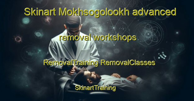 Skinart Mokhsogolookh advanced removal workshops | #RemovalTraining #RemovalClasses #SkinartTraining-Russia