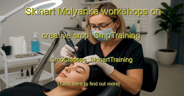 Skinart Molyanka workshops on creative smp | SmpTraining | SmpClasses | SkinartTraining-Russia