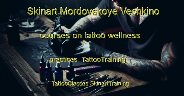 Skinart Mordovskoye Vechkino courses on tattoo wellness practices | #TattooTraining #TattooClasses #SkinartTraining-Russia