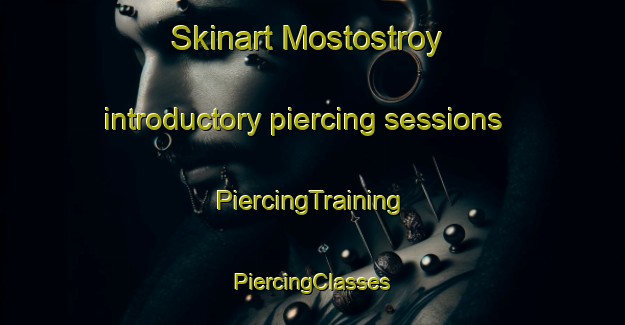 Skinart Mostostroy introductory piercing sessions | #PiercingTraining #PiercingClasses #SkinartTraining-Russia