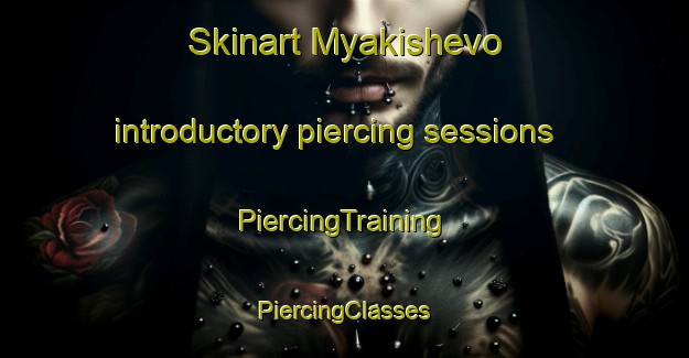 Skinart Myakishevo introductory piercing sessions | #PiercingTraining #PiercingClasses #SkinartTraining-Russia