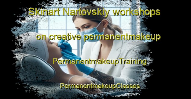 Skinart Nartovskiy workshops on creative permanentmakeup | #PermanentmakeupTraining #PermanentmakeupClasses #SkinartTraining-Russia