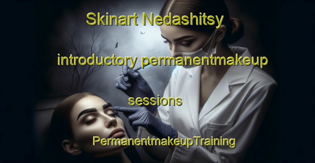 Skinart Nedashitsy introductory permanentmakeup sessions | #PermanentmakeupTraining #PermanentmakeupClasses #SkinartTraining-Russia